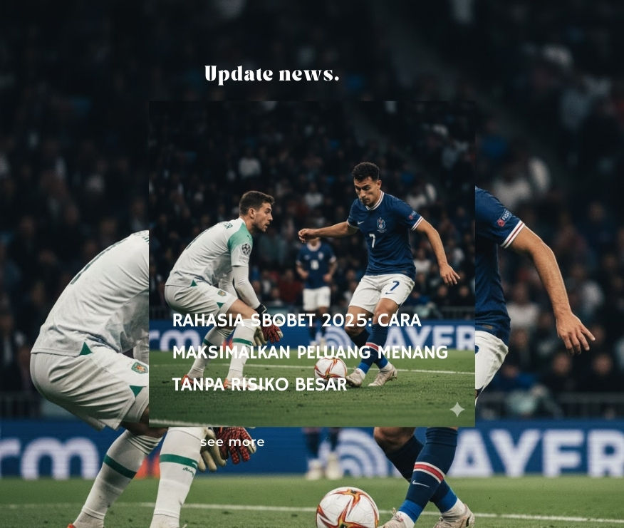 Rahasia SBOBET 2025: Cara Maksimalkan Peluang Menang Tanpa Risiko Besar