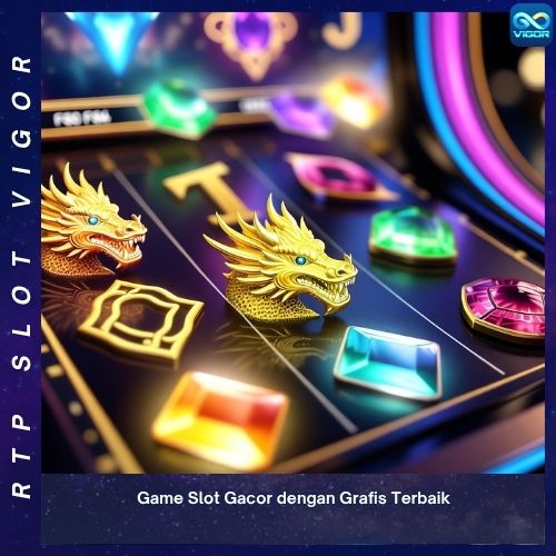 Game Slot Gacor dengan Grafis Terbaik
