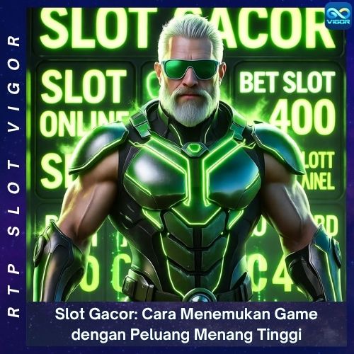 Slot Gacor- Cara Menemukan Game dengan Peluang Menang Tinggi